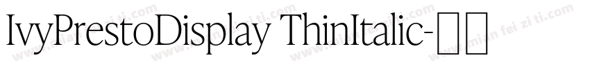 IvyPrestoDisplay ThinItalic字体转换